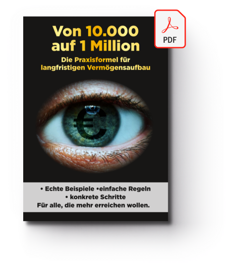 Cover des PDF-Reports: Von 10.000 auf 1 Million - Die Praxisformel für langfristigen Vermögensaufbau. - Echte Beispiele - einfache Regeln - konkrete Schritte. Für alle, die mehr erreichen wollen.